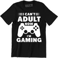 Ne mogu odrasla osoba sada igram smiješni Cool Gamer kontroler poklon Muška majica