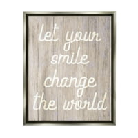 Stupell Neka Vaš Osmeh Promeni Svet Rustikalna Inspirativna Slika Siva Plutač Uokvirena Art Print Wall